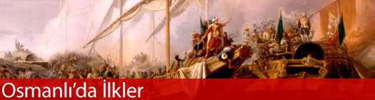 Osmanlı’da İlkler