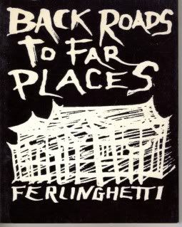 BACK ROADS TO FAR PLACES, Lawrence Ferlenghetti BACK ROADS TO FAR PLACES, Lawrence Ferlenghetti