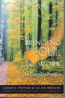 Bringing Your Soul to Work: An Everyday Practice, Cheryl Peppers; Alan Briskin Bringing Your Soul to Work: An Everyday Practice, Cheryl Peppers; Alan Briskin