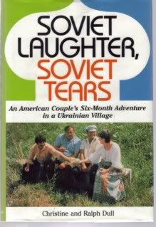 Soviet Laughter, Soviet Tears: An American Couple's Six-Month Adventure in a Ukranian Village, Christine Dull; Ralph Dull Soviet Laughter, Soviet Tears: An American Couple's Six-Month Adventure in a Ukranian Village, Christine Dull; Ralph Dull